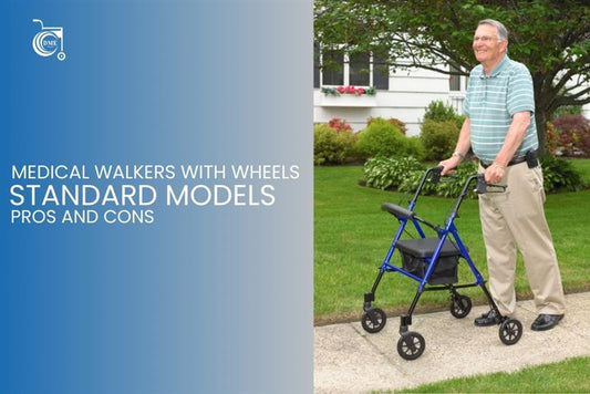 Medical Walkers with Wheels vs Standard Models N Pros and Cons