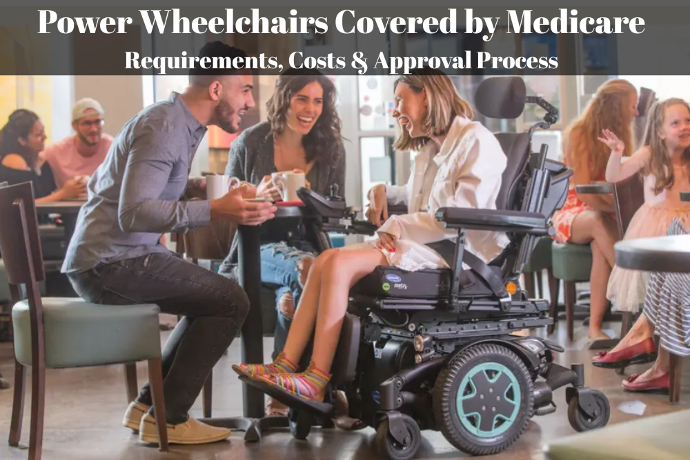 Power Wheelchairs Covered by Medicare Requirements Costs and Approval Process