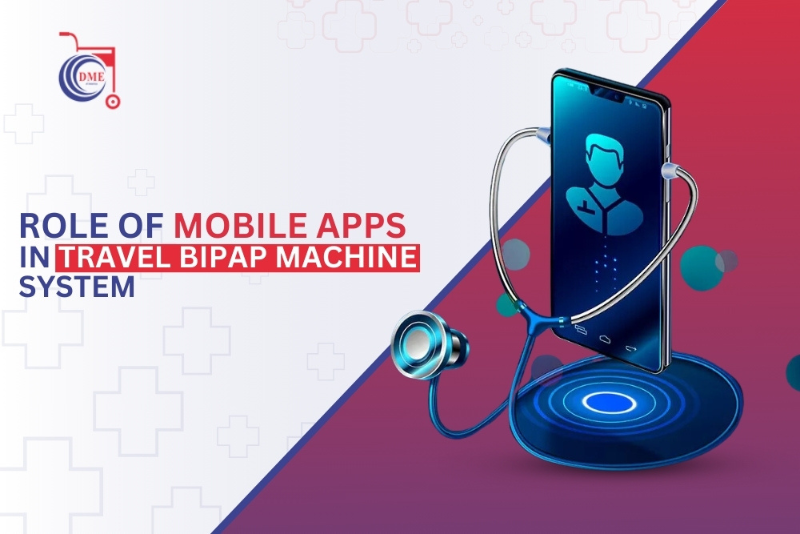 Sipp App Machine The Role of Mobile Apps in Travel BiPAP Machine Systems